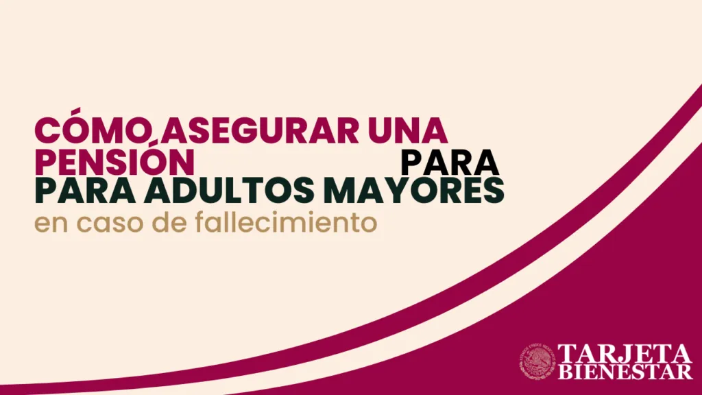 Cómo asegurar una pensión para adultos mayores en caso de fallecimiento