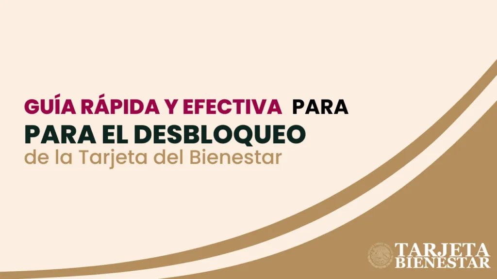 Guía Rápida y Efectiva para el Desbloqueo de la Tarjeta del Bienestar
