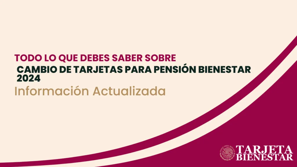 Cambio de Tarjetas para Pensión Bienestar 2025: Información Actualizada