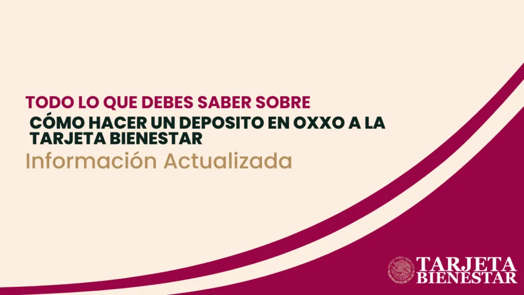 Cómo Depositar en OXXO a Tarjeta Bienestar: Guía Completa y Actualizada 2025