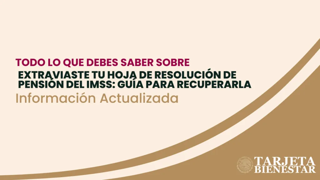 Extraviaste tu Hoja de Resolución de Pensión del IMSS: Guía para Recuperarla (Actualizado 2025)